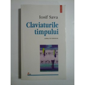 CLAVIATURILE TIMPULUI  -  JURNAL PE PORTATIVE  -  IOSIF SAVA  